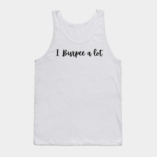 I burpee a lot Gift for baby Tank Top